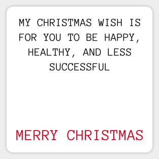 Christmas Humor. Rude, Offensive, Inappropriate Christmas Design. My Christmas Wish Is For You To Be Happy, Healthy And Less Successful In Black And Red Magnet